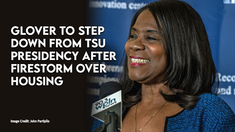 Glover To Step Down From TSU Presidency After Firestorm Over Housing