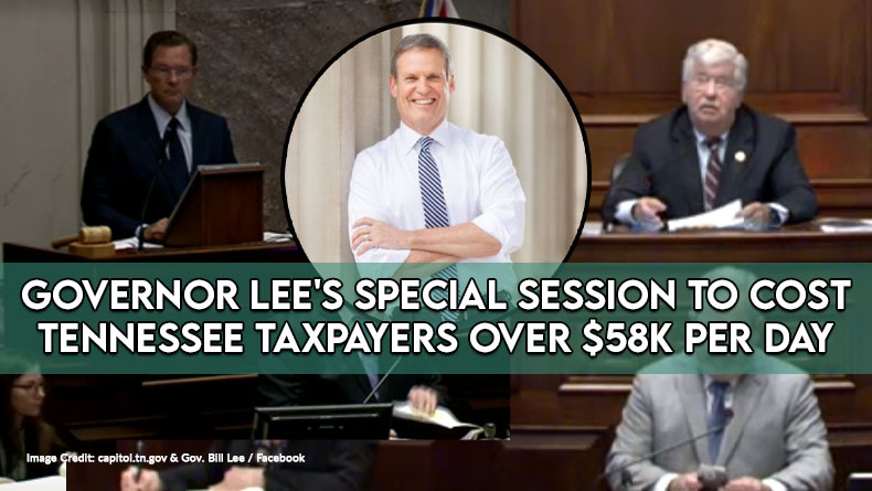 Governor Lee's Special Session To Cost Tennessee Taxpayers Over $58K Per Day