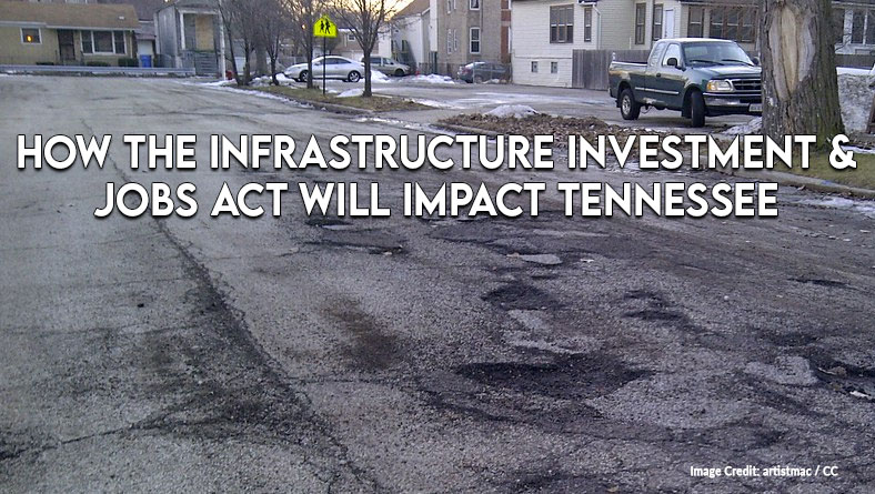 How The Infrastructure Investment And Jobs Act Will Impact Tennessee