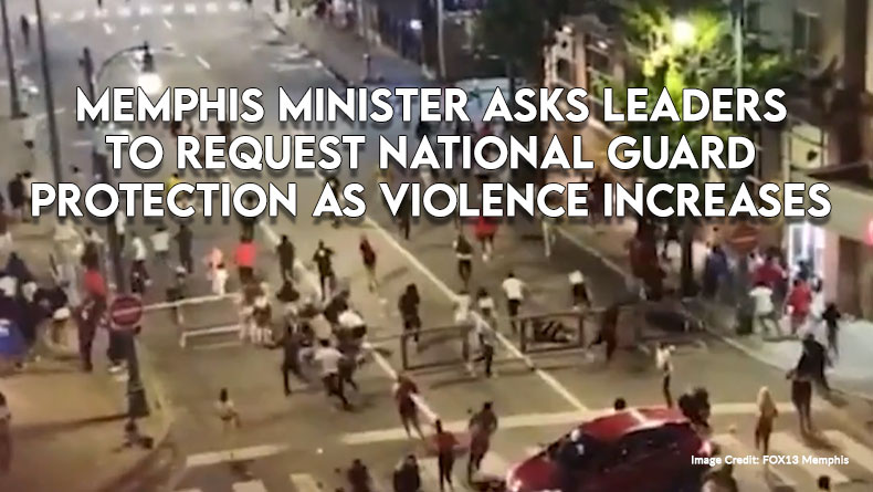 Memphis Minister Asks Leaders To Request National Guard Protection As Violence Increases