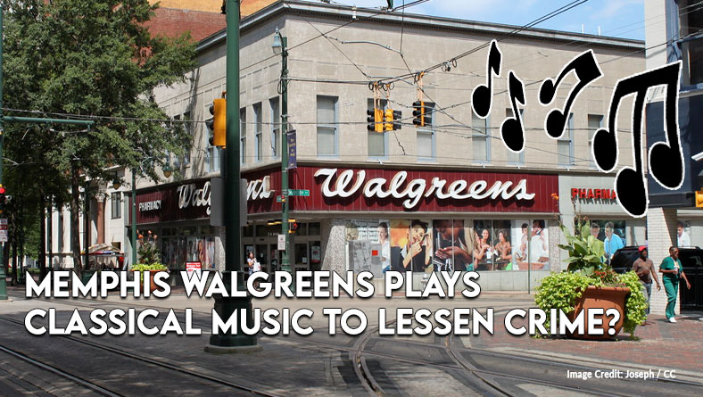 Memphis Walgreens Plays Classical Music To Lessen Crime?