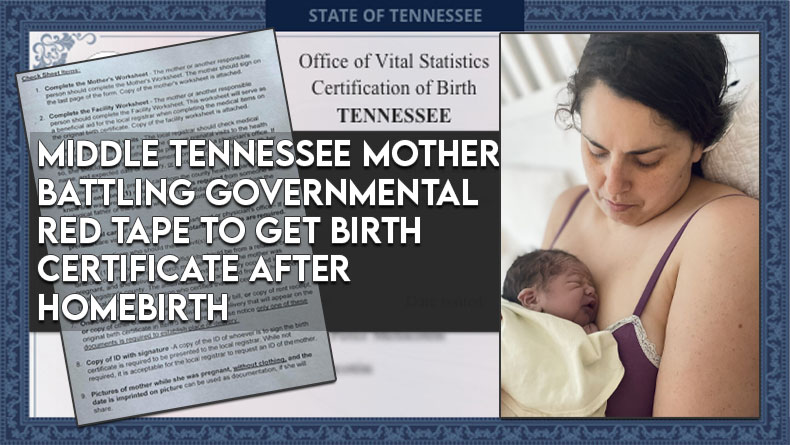 Middle Tennessee Mother Battling Governmental Red Tape To Get Birth Certificate After Home Birth