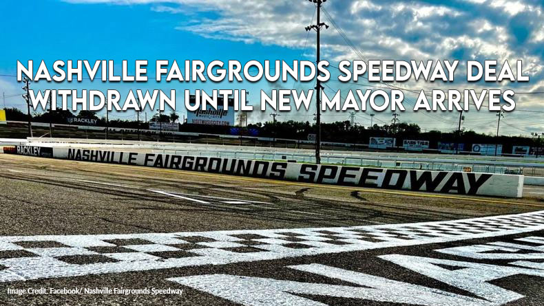 Nashville Fairgrounds Speedway Deal Withdrawn Until New Mayor Arrives