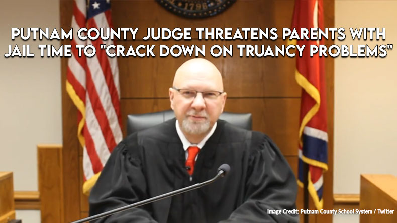 Putnam County Judge Threatens Parents With Jail Time To "Crack Down On Truancy Problems"