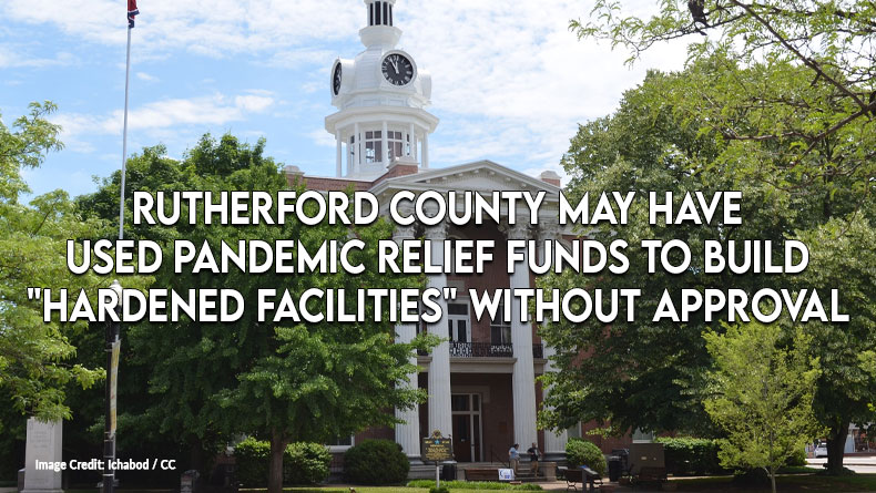 Rutherford County May Have Used Pandemic Relief Funds To Build "Hardened Facilities" Without Approval