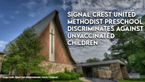 Signal Crest United Methodist Preschool Discriminates Against Unvaccinated Children