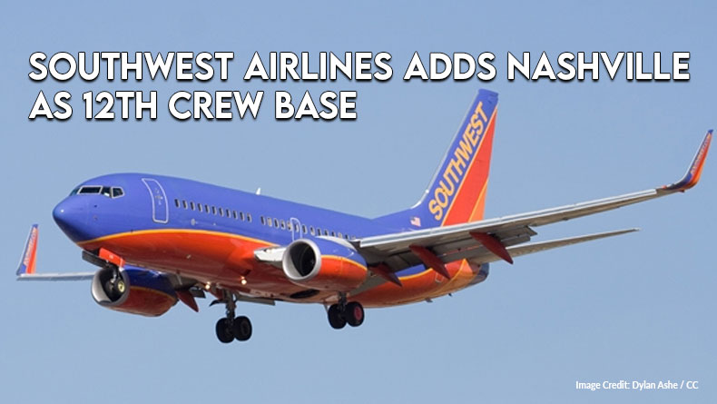 Southwest Airlines Adds Nashville As 12th Crew Base