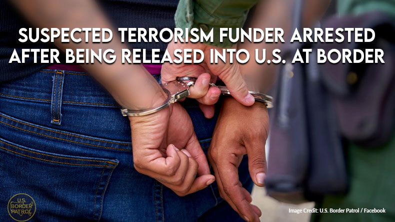 Suspected Terrorism Funder Arrested After Being Released Into U.S. At Border