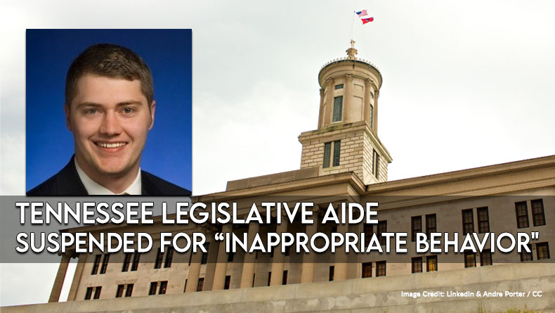 Tennessee Legislative Aide Suspended for “Inappropriate Behavior"