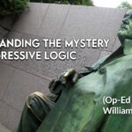 Understanding The Mystery Of Progressive Logic (Op-Ed By William Haupt III)