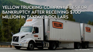 Yellow Trucking Company Files For Bankruptcy After Receiving $700 Million In Taxpayer Dollars