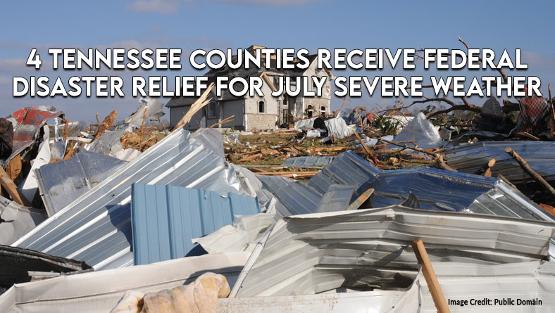 4 Tennessee Counties Receive Federal Disaster Relief For July Severe Weather