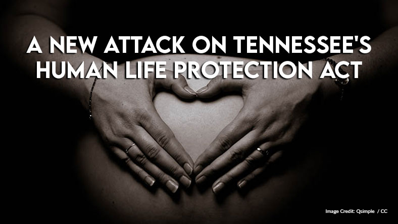 A New Attack On Tennessee's Human Life Protection Act