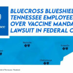 BlueCross BlueShield Of Tennessee Employees Fired Over Vaccine Mandate File Lawsuit In Federal Court