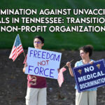 Discrimination Against Unvaccinated Individuals In Tennessee: Transitional Care Centers, Non-Profit Organizations & More