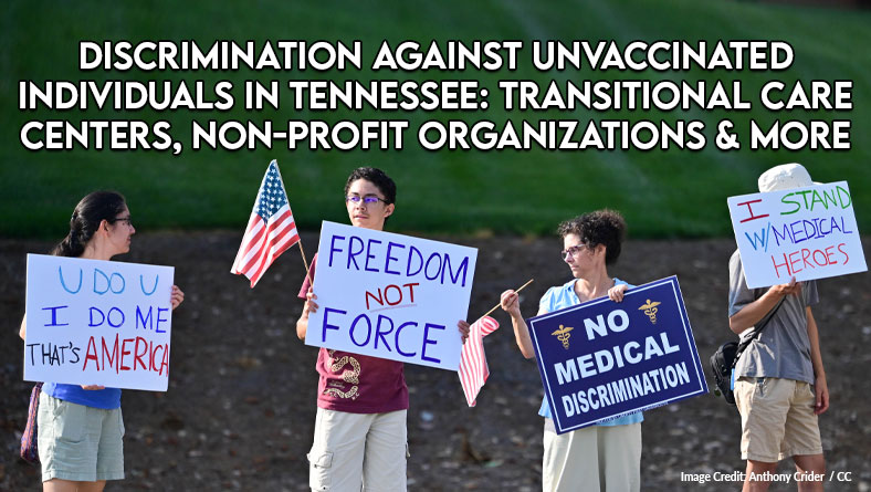 Discrimination Against Unvaccinated Individuals In Tennessee: Transitional Care Centers, Non-Profit Organizations & More