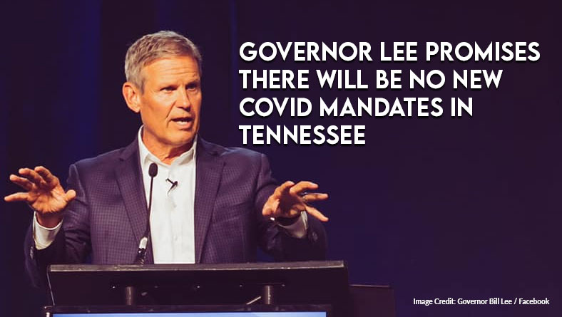 Governor Lee Promises There Will Be No New COVID Mandates in Tennessee