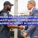 Groundbreaking Ceremony Held for New Multi-Agency Law Enforcement Training Academy in Nashville