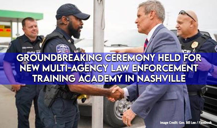 Groundbreaking Ceremony Held for New Multi-Agency Law Enforcement Training Academy in Nashville