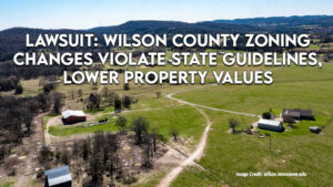 Lawsuit: Wilson County Zoning Changes Violate State Guidelines, Lower Property Values