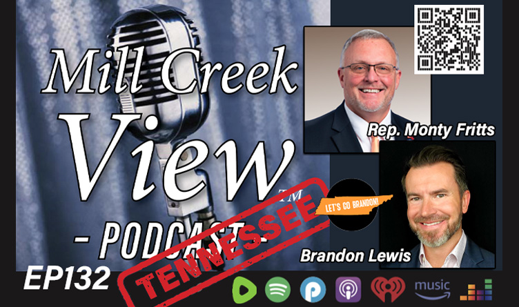 Leftist Agendas, The Special Session & TN Politics - Representative Monty Fritts & Brandon Lewis On The Mill Creek View Tennessee Podcast