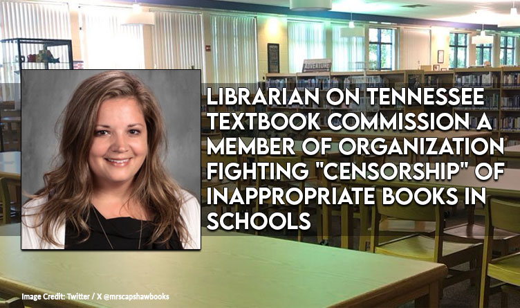 Librarian On Tennessee Textbook Commission A Member Of Organization Fighting "Censorship" Of Inappropriate Books In Schools