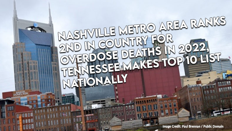 Nashville Metro Area Ranks 2nd In Country For Overdose Deaths In 2022, Tennessee Makes Top 10 List Nationally