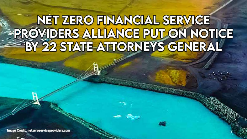 Net Zero Financial Service Providers Alliance Put On Notice By 22 State Attorneys General