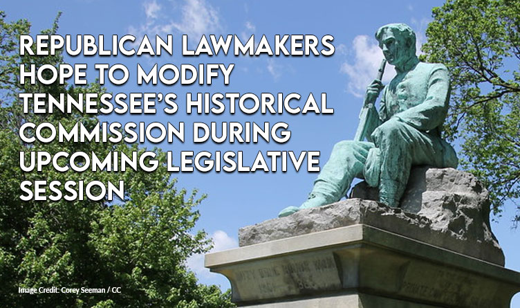 Republican Lawmakers Hope to Modify Tennessee’s Historical Commission During Upcoming Legislative Session