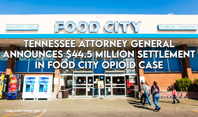 TN Attorney General Announces $44.5 Million Settlement In Food City Opioid Case