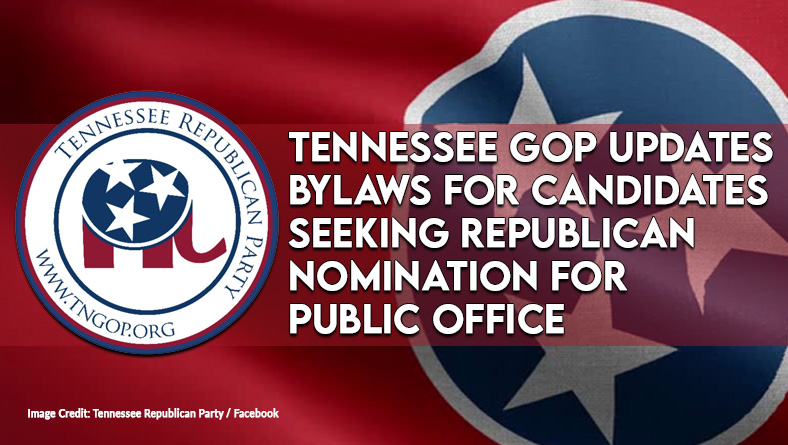 Tennessee GOP Updates Bylaws For Candidates Seeking Republican Nomination For Public Office