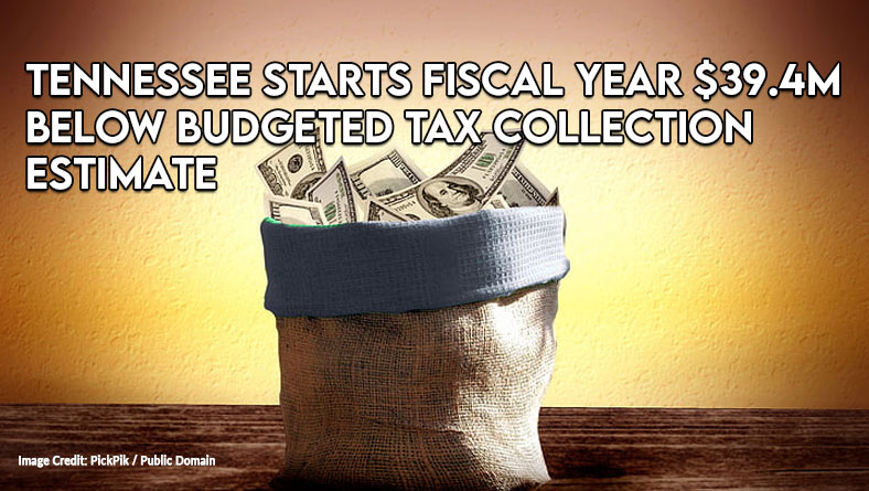 Tennessee Starts Fiscal Year $39.4M Below Budgeted Tax Collection Estimate