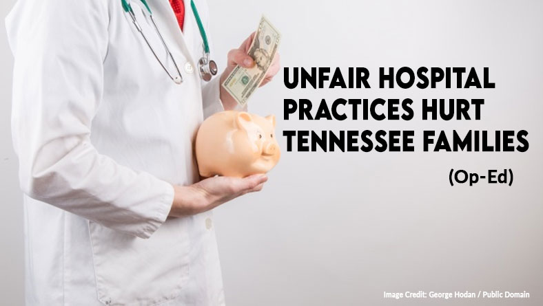 Unfair Hospital Practices Hurt Tennessee Families (Op-Ed)