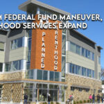 In $11.3M Federal Fund Maneuver, Planned Parenthood Services Expand