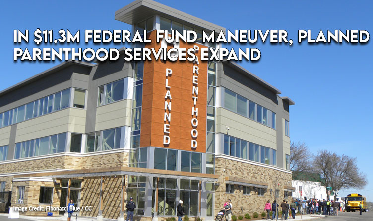 In $11.3M Federal Fund Maneuver, Planned Parenthood Services Expand