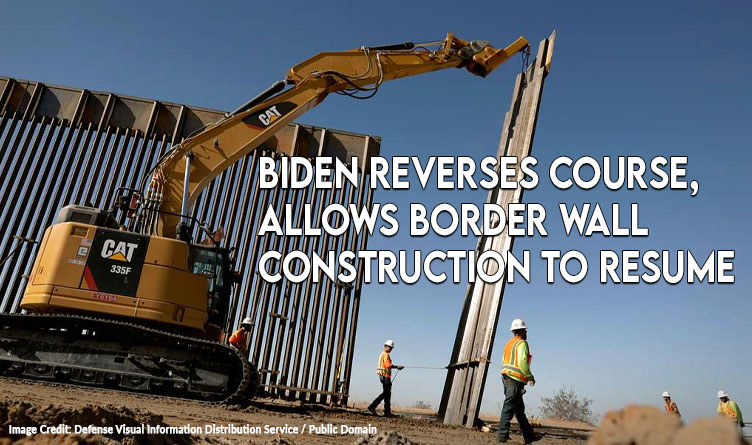 Biden Reverses Course, Allows Border Wall Construction To Resume