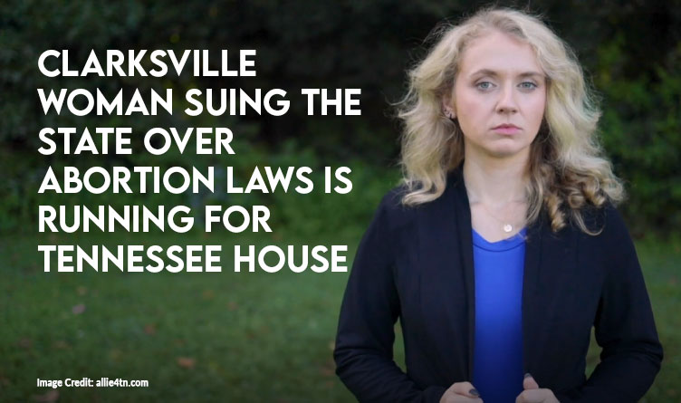 Clarksville Woman Suing The State Over Abortion Laws Is Running For Tennessee House