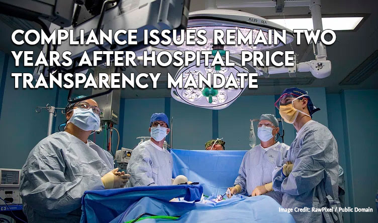 Compliance Issues Remain Two Years After Hospital Price Transparency Mandate