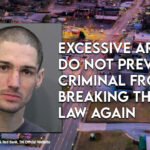 Excessive Arrests Do Not Prevent Criminal From Breaking the Law Again