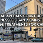 Federal Appeals Court Upholds Tennessee’s Ban Against Sex Change Treatments For Children