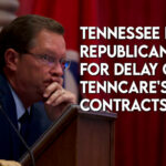 Tennessee House Republicans Push For Delay Of TennCare's Main Contracts