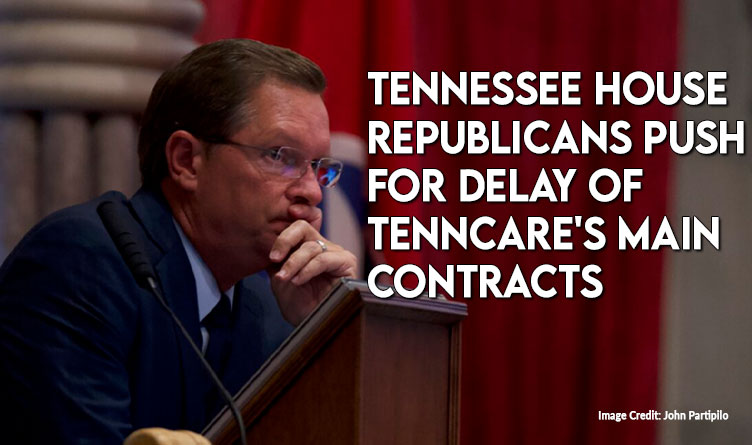 Tennessee House Republicans Push For Delay Of TennCare's Main Contracts