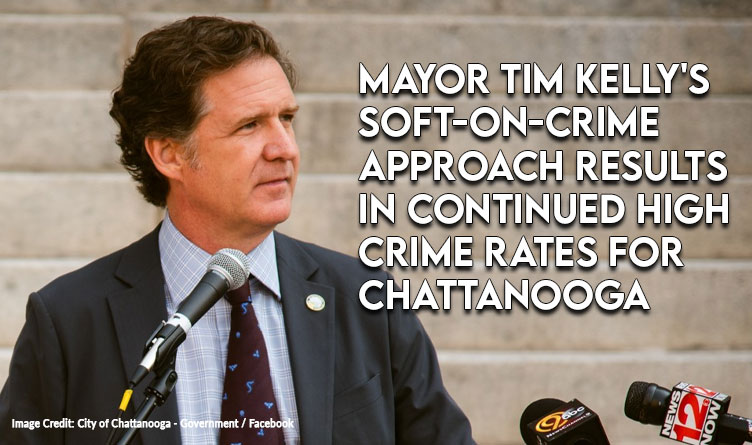 Mayor Tim Kelly's Soft-on-Crime Approach Results In Continued High Crime Rates For Chattanooga