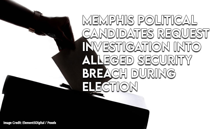 Memphis Political Candidates Request Investigation Into Alleged Security Breach During Election