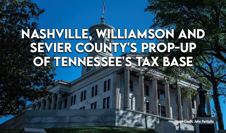 Nashville, Williamson And Sevier County's Prop-Up Of Tennessee's Tax Base