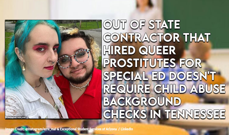 Out Of State Contractor That Hired Queer Prostitutes For Special Ed Doesn't Require Child Abuse Background Checks In Tennessee