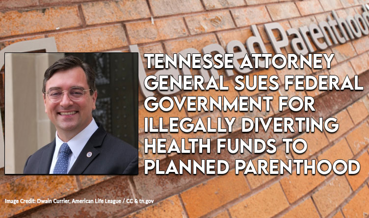 Tennessee Attorney General Sues Federal Government For Illegally Diverting Health Funds To Planned Parenthood