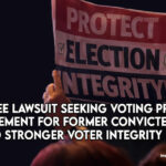 Tennessee Lawsuit Seeking Voting Privilege Reinstatement For Former Convicted Felons Leads To Stronger Voter Integrity