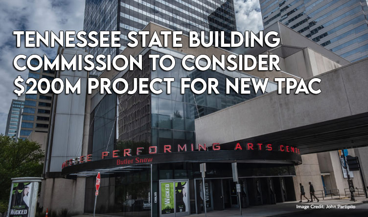 Tennessee State Building Commission To Consider $200M Project For New TPAC