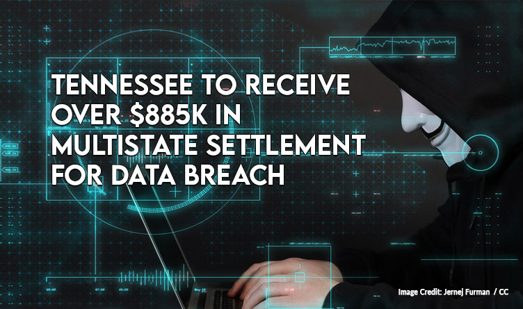 Tennessee To Receive Over $885K In Multistate Settlement For Data Breach